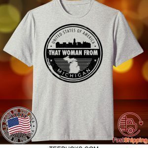 THAT WOMAN FROM MICHIGAN Limited T-Shirt