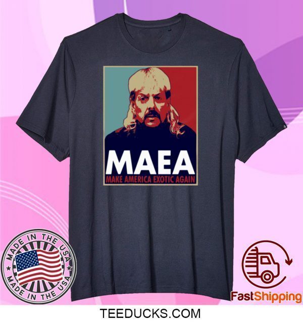 TIGER KING MAEA MAKE AMERICA EXOTIC AGAIN TEE SHIRTS