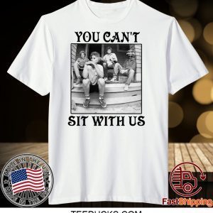 The Golden Girls You Can’t Sit With Us Tee Shirts