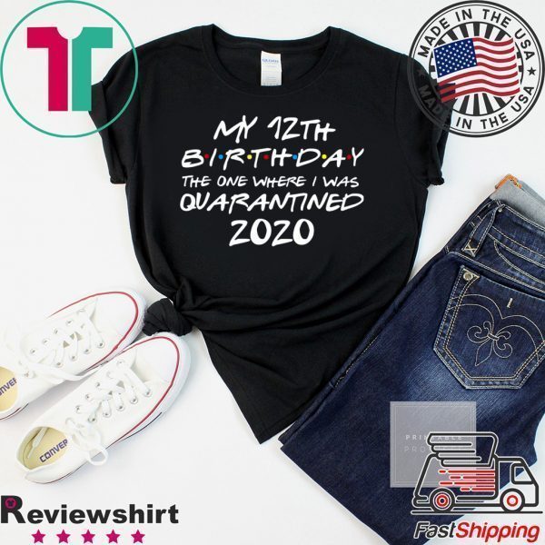 The One Where They Get Quarantined Shirt, Friends Birthday of 2020, Graduation Tee Shirts