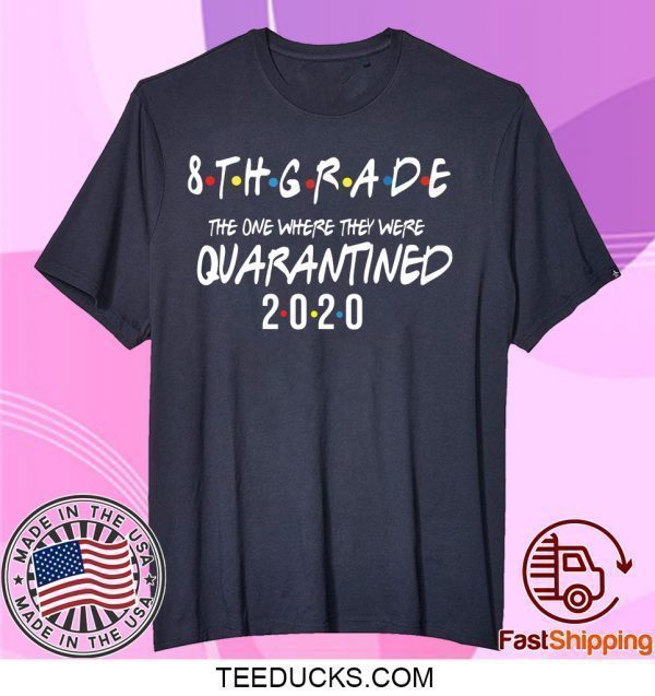 The one where they were quarantined Grade 2020 The One Where They were Quarantined Tee Shirts