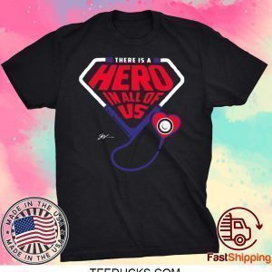 There Is A Hero In All Of Us Tee Shirts
