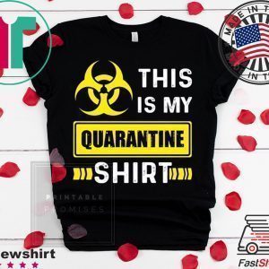 This is My Quarantine Shirt Funny Social Distancing Tee Shirts