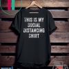 This is my social distancing Limited T-Shirt