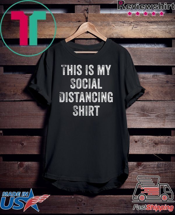 This is my social distancing Limited T-Shirt