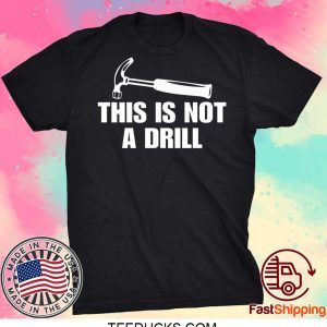 This is not a drill Tee Shirts