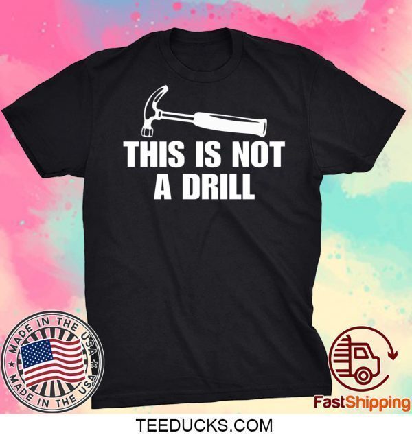 This is not a drill Tee Shirts
