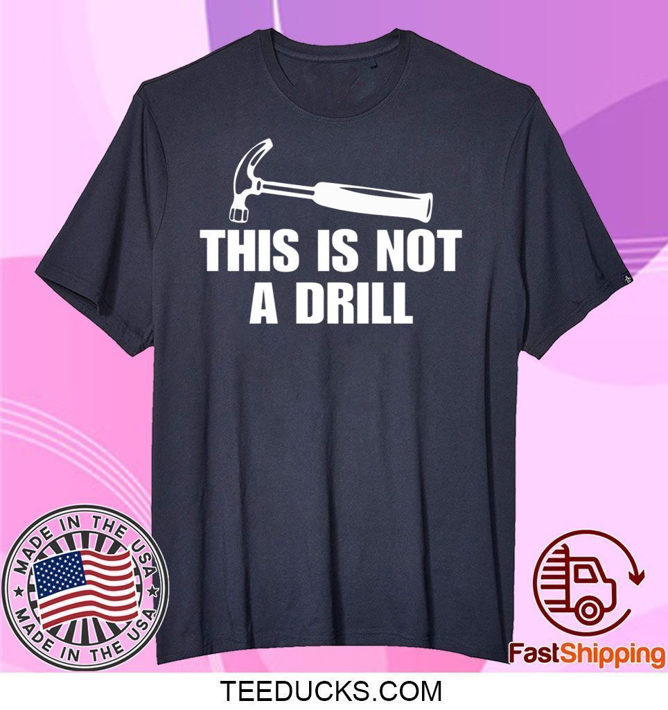 This is not a drill Tee Shirts - Teeducks