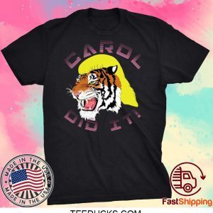 Tiger King Carol did it 2020 Tee Shirts