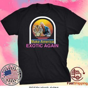 Tiger King Joe Exotic Make America Exotic Again Tee Shirt