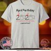 Toilet Paper 2020 April Birthday quarantine Tee Shirts