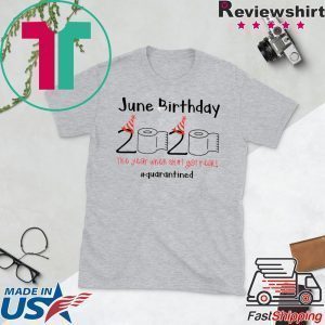 Toilet Paper 2020 June Birthday quarantine shirtToilet Paper 2020 June Birthday quarantine shirt