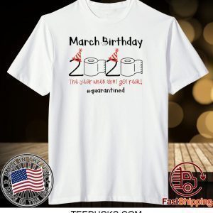Toilet Paper 2020 March Birthday quarantine shirt