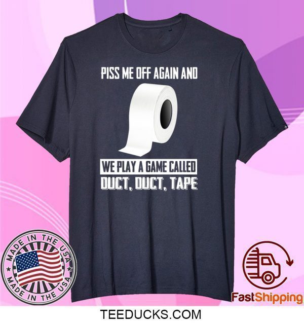 Toilet Paper piss me off again Tee Shirts