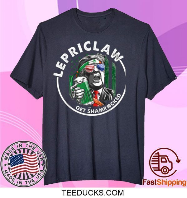 Trump Lover Gifts Drinking Lepriclaw Get Shamrocked St Paddy Tee Shirts