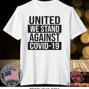 United We Stand Against COVID-19 Adult Tee Shirts