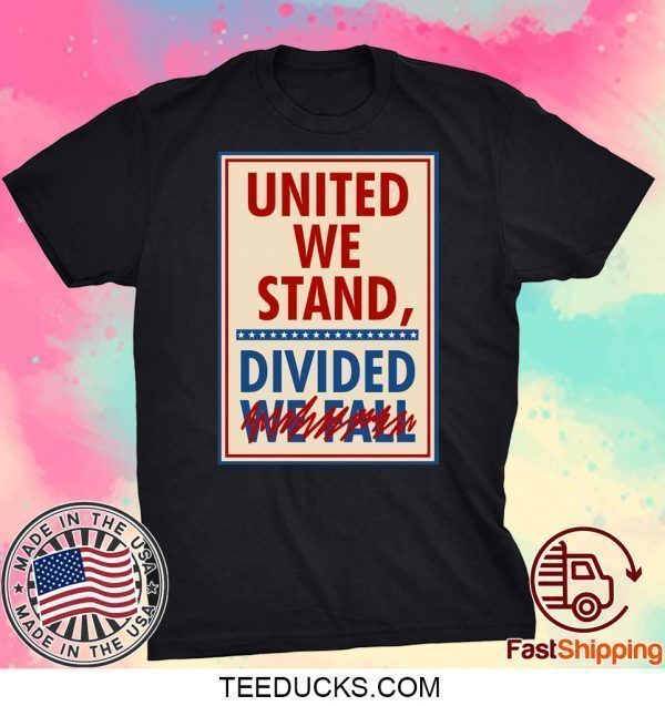 United We Stand Tee Shirts