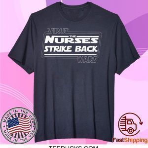 VIRUS WAR THE NURSES STRIKE BACK SHIRT STAR WARS TEE SHIRTS