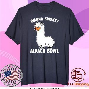 Wanna smoke alpaca bowl shirt