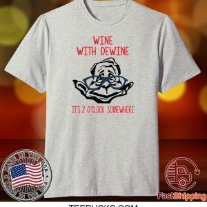 Wine with Dewine it’s 2 o’clock somewhere Shirt TShirt