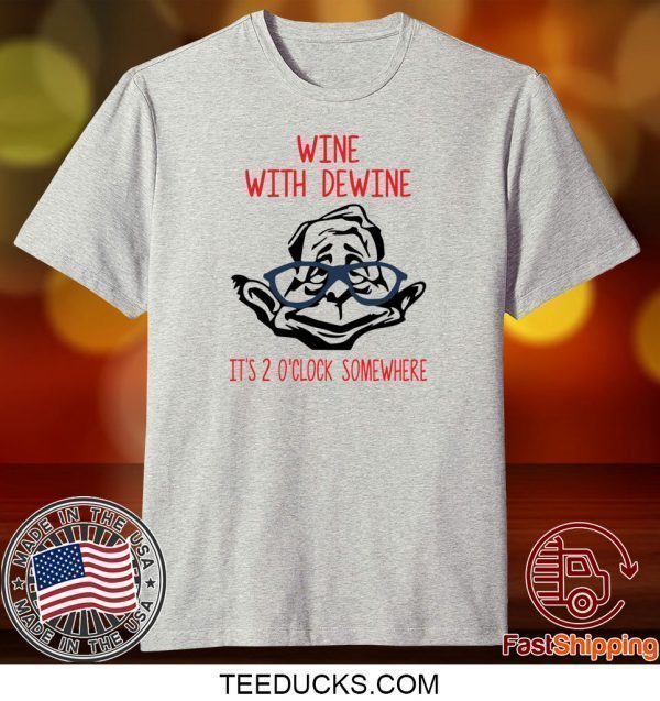Wine with Dewine it’s 2 o’clock somewhere Shirt TShirt