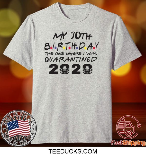 choose your Birthday quarantined 30th Birthday shirt Birthday quarantine Tee Shirts