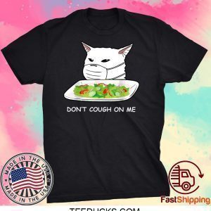 dont cough on me cat meme Tee Shirts