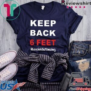 keep back 6 feet social distancing Tee Shirts