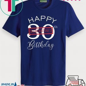 quarantined birthday shirt Happy Birthday Quarantined Tee Shirts