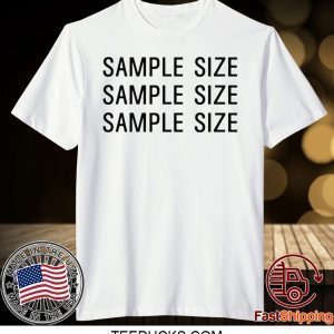 sample size Tee Shirts