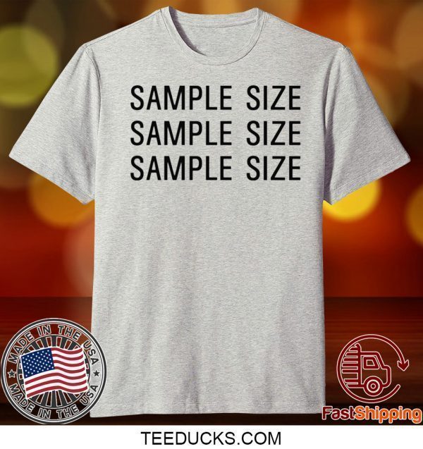 sample size Tee Shirts