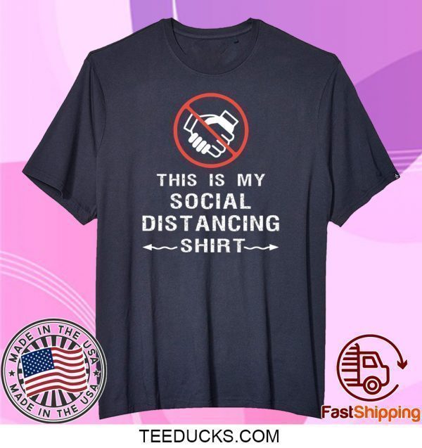 this is my social distancing Official T-Shirt