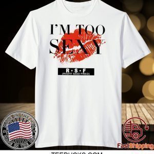 too sexy for my Tee Shirts