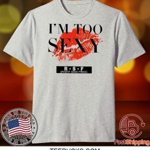 too sexy for my Tee Shirts