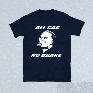 All Gas No Brake T-Shirt