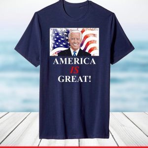 America IS Great - Joe Biden Democratic T-Shirt