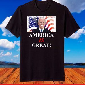 America IS Great - Joe Biden Democratic T-Shirt