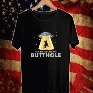 Ask Me About My Butthole Funny UFO Alien cat lovers T-Shirt