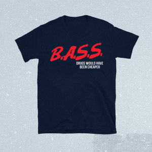 Bass drugs would have been cheaper t-shirt