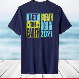 Biden 2021 Help Climate Change Let the Earth Breath Again T-Shirt