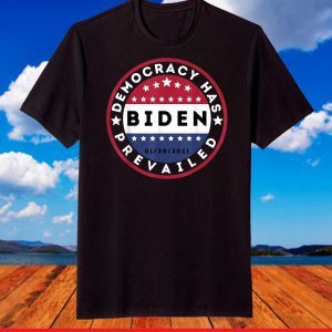 Biden democracy has prevailed 01-20-2021 Inauguration Day T-Shirt