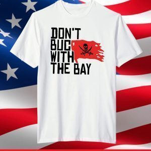 Don't Buc With The Bay T Shirt