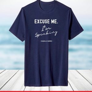Excuse Me I'm Speaking Kamala Harris T-Shirt