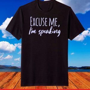 Excuse Me I'm Speaking VP Kamala Harris Joe Biden T-Shirt