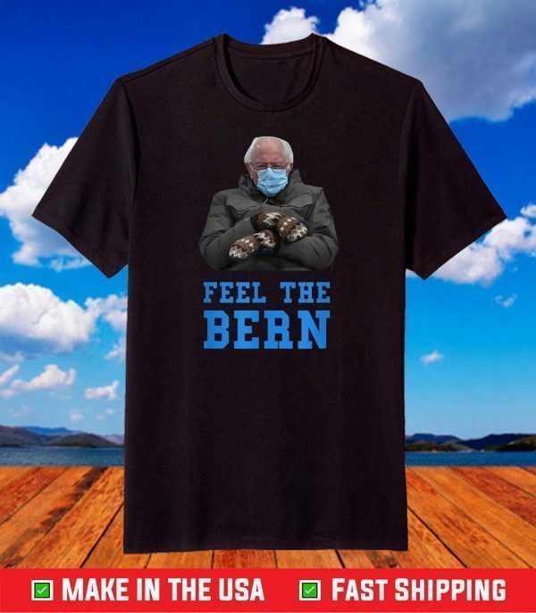 Feel The Bern Bernie Sanders Sitting Mittens Funny Meme T-Shirt