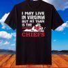 I-May-Live-In-Virginia-But-My-Team-Is-The-Chiefs-Shirt-2