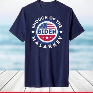 Joe Biden Enough Of The Malarkey Inauguration Day 01-20-2021 T-Shirt