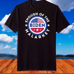 Joe Biden Enough Of The Malarkey Inauguration Day 01-20-2021 T-Shirt