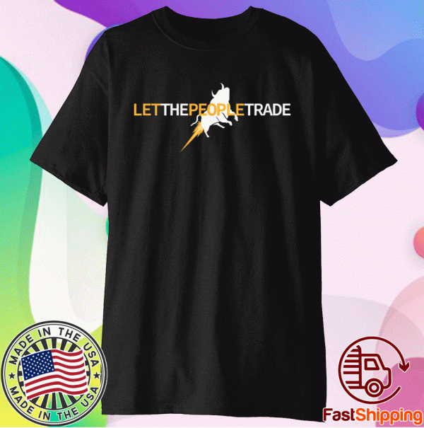 Let The People Trade 2021 Shirt