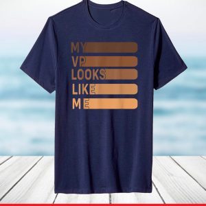 My Vp Looks Like Me T-Shirt
